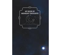 MY BOOK OF MIDNIGHT THOUGHTS: Celestial Journal, Lined Notebook for Moon, Stars & Late-Night Reflections