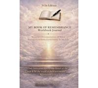 MY BOOK OF REMEMBRANCE : Workbook Journal: Recorded Documentation Of Every Testimony & God's Faithfulness In My Life