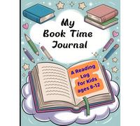 My Book Time Journal: A Reading Log for Kids with Prompts, Fun Pages, and Book Challenges
