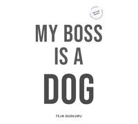 My Boss Is a Dog - A Boss's Autobiography