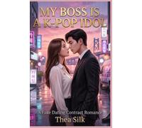 My Boss is a K-Pop Idol: A Fake Dating Contract Romance: An Enemies to Lovers, He Falls First, Grumpy x Sunshine Novel: 1