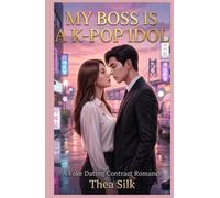 My Boss is a K-Pop Idol: A Fake Dating Contract Romance: An Enemies to Lovers, He Falls First, Grumpy x Sunshine Novel