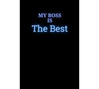 My Boss Is The Best: A Gift For An Employee, Office Coworker, Boss Notebook