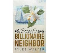 My Bossy Enemy Billionaire Neighbor: A Grumpy, Forced Proximity, Fake Dating Romance