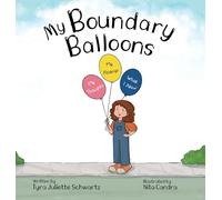 My Boundary Balloons: A Children's Book to Help Teach Kids Emotional Boundaries, Empathy & Emotional Intelligence