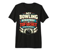 My Bowling Strategy Is Top Secret Frase Bowling Maglietta Premium