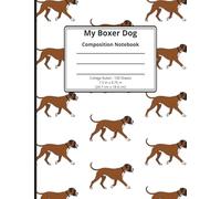 My Boxer Dog Composition Notebook: Blank Lined College Ruled Paper Sheets 100 Pages (7.5 x 9.75) Boxer Dog Lover's Pattern Notebook