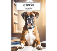 My Boxer Dog To Do List: Energetic Planning Power with a Punch of Personality! Get Your Ruff Tasks Done With Fun.
