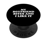 My Boyfriend Bites Me And I Like It PopSockets PopGrip Adesivo