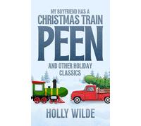 My Boyfriend Has A Christmas Train Peen: And Other Holiday Classics