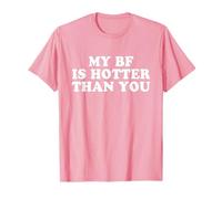 My Boyfriend Is Hotter Than You Maglietta
