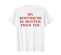 My Boyfriend Is Hotter Than You Y2k Trendy Slogan (On Back) Maglietta