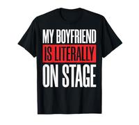 My Boyfriend Is Literally On Stage Drammatico Maglietta