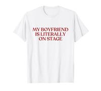 My Boyfriend Is Literally On Stage Shirt Y2K Trendy Maglietta