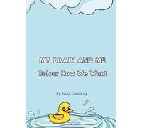 MY BRAIN AND ME: Colouring How We Want: ADHD Friendly