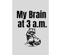My Brain At 3AM Raccoon Themed Notebook: Funny Trash Panda Journal