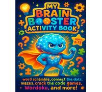 My Brain Booster Activity Book: Fun and Challenging Puzzles for Kids Ages 6-12: Word Scramble, Mazes, Dot to Dot, Wordoku, and Brain Games to Boost Focus, Logic, and Problem-Solving Skills