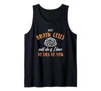 My Brain Cells Will Die If I Have To Talk To You Canotta