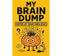 My Brain Dump - Enter at Your Own Risk: A Funny Lined Journal for Random Thoughts, Overthinking, Daily Chaos, and Sarcastic Notes - Perfect Gag Gift for Adults, Teens, and Coworkers