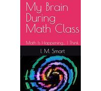 My Brain During Math Class: Math Is Happening… I Think.