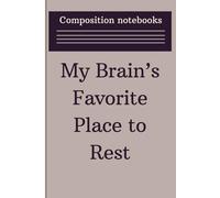 My Brain Favorite Place Notebook: Cute Design Composition Notebook| 6.9 x 9.5 inch | 120 pages.