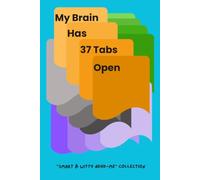 My Brain Has 37 Tabs Open - Notebook for Busy Minds: Notebook for children and young teens with great ideas, ideal gift for friends and family with ADHD, from Smart & Witty ADHD-Me Collection.