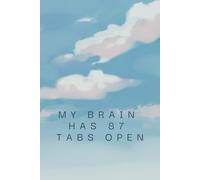 My Brain Has 87 Tabs Open: A Funny ADHD-Inspired Notebook for Notes, Ideas & Chaotic Genius Moments