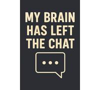 My Brain Has Left the Chat: A Funny ADHD & Chaos Notebook: A Relatable Journal for Overthinkers, Burnout Brains, Students & Exhausted Adults
