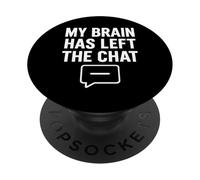 My Brain Has Left The Chat - Divertente design con citazione introversa PopSockets PopGrip Adesivo