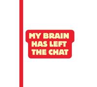 My Brain Has Left the Chat: Work Notebook, Funny Office Gift for Women, Coworker, Boss, Secret Santa Gag Gift (Blank Lined Journal)