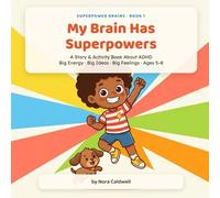 My Brain Has Superpowers: A Story and Activity Book About ADHD for Kids Ages 5-8 - Confidence, Focus, and Big Feelings