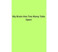 "My Brain Has Too Many Tabs Open"