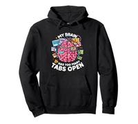 My Brain Has Too Many Tabs Open Funny Computer Humor Felpa con Cappuccio