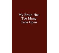 My Brain Has Too Many Tabs Open: Unlined Notebook - (6 x 9 inches) - 110 Pages
