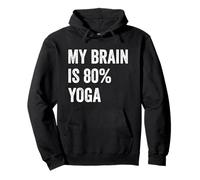 My Brain is 80% Yoga Funny Quotes Cute Felpa con Cappuccio