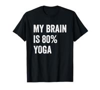 My Brain is 80% Yoga Funny Quotes Cute Maglietta