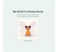 My Brain is Always Busy: A Social Story for Kids with ADHD, Big Thoughts, and Fast Feelings