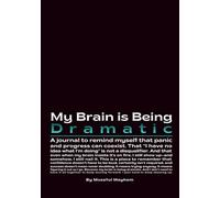 My Brain Is Being Dramatic: An Anxiety Journal for Overthinking, Panic, and Progress