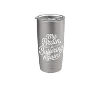 My Brain Is Buffering Again Smart Intelligent Nerd - Bicchiere termico in acciaio inox doppia parete