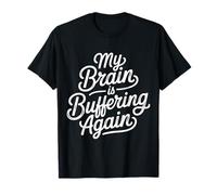 My Brain Is Buffering Again Smart Intelligent Nerd - Maglietta