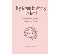My Brain Is Doing Its Best: A Cute Notebook for Notes, Lists, and Busy Thoughts