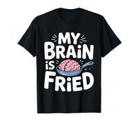 My Brain Is Fried Burnout di Meme riconoscibile - Maglietta