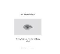 My Brain is Full: A Simple Lined Journal for Busy Minds