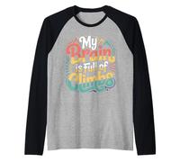 My Brain Is Full of Climbs Mind Overload Thinking - Maglia con Maniche Raglan