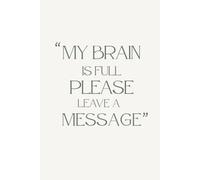 My Brain Is Full, Please Leave A Message: Cream and Green Matte Finish Cover, Size (6"x9"), 120 Lined Pages, Perfect for Journaling, Note Taking, Write Messages