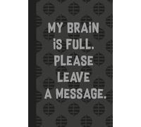 My Brain Is Full, Please Leave A Message.: Funny Gifts Sassy Journals / Graph Grid Pages Notebooks Packed with Laugh-Out-Loud Quotes for Friends and Family