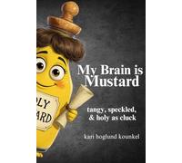 My Brain is Mustard: Tangy, Speckled, and Holy as Cluck