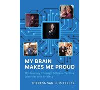 My Brain Makes Me Proud: My Journey Through Schizoaffective Disorder and Anxiety