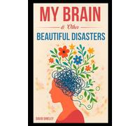 My Brain & Other Beautiful Disasters