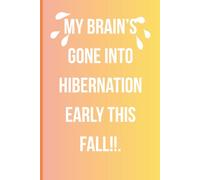 My brain’s gone into hibernation early this fall.: Funny Gift Notebook Journal for Seniors/Elderly, [Friends and Family]